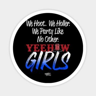 We Hoot, We Holler, We Party Like No Other - Yeehaw Girls Magnet